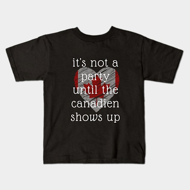 It Is Not A Party Until The Canadian Shows Up Funny Canada Kids T-Shirt by FalconPod